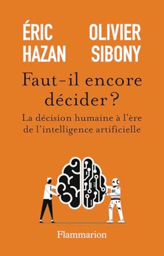 Faut-il encore décider ? : la décision humaine à l'ère de l'intelligence artificielle